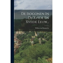 De Isogonen In De Xvide En Xviide Eeuw... (Paperback)