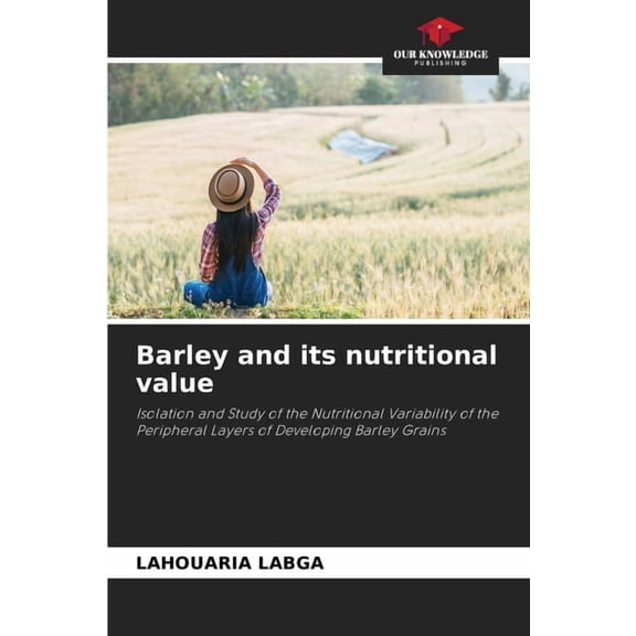 Barley and its nutritional value, (Paperback)