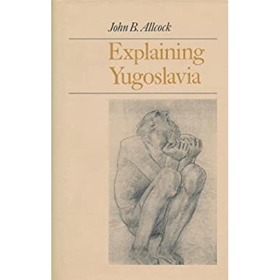 Pre-Owned Explaining Yugoslavia (Hardcover) 9780231120548