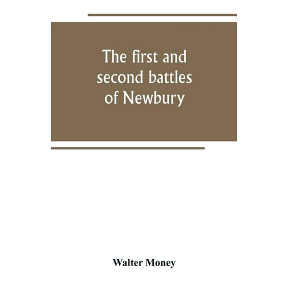 The first and second battles of Newbury and the siege of Donnington Castle during the Civil War, 1643-6, (Paperback)