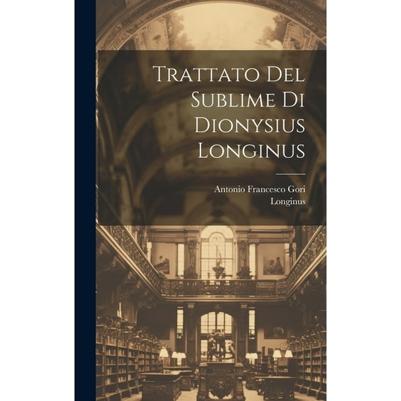 Trattato Del Sublime Di Dionysius Longinus (Hardcover)
