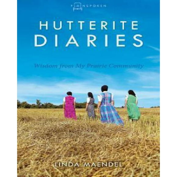 Journal Huttérien, Sagesse de Ma Communauté des Prairies (en Langage Clair, Livre Trois)