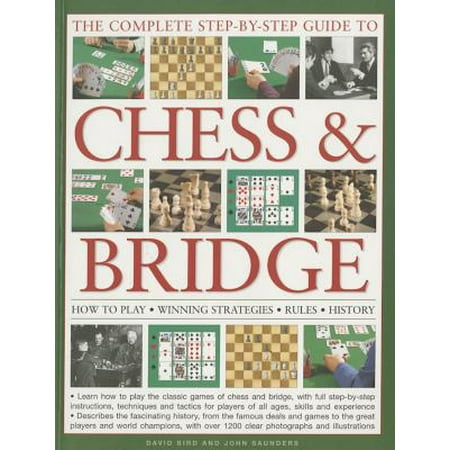 The Complete Step-By-Step Guide to Chess & Bridge : How to Play; Winning Strategies; Rules;