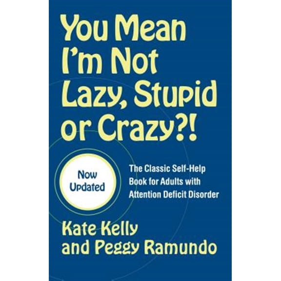 Pre-Owned You Mean I'm Not Lazy, Stupid or Crazy?!: The Classic Self-Help Book for Adults with Attention Deficit Disorder (Paperback) 0743264487 9780743264488