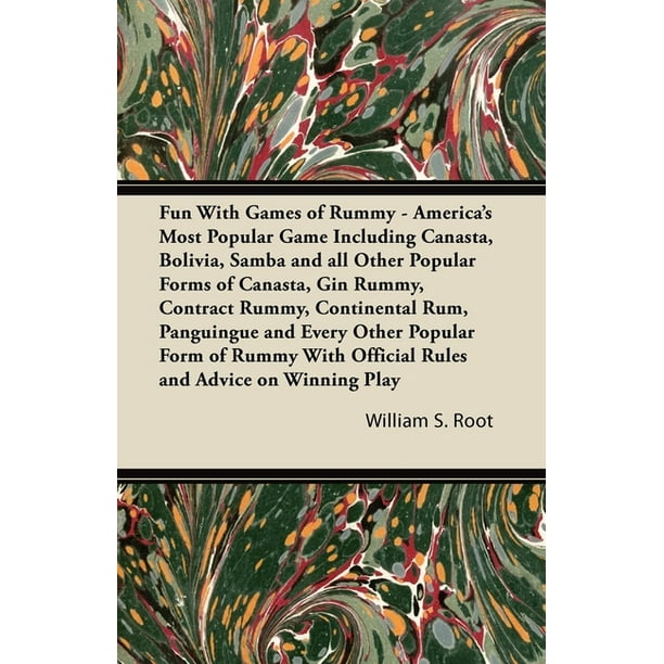 Fun With Games Of Rummy America S Most Popular Game Including Canasta Bolivia Samba And All Other Popular Forms Of Canasta Gin Rummy Contract Rummy Continental Rum Panguingue And Every Other Popular