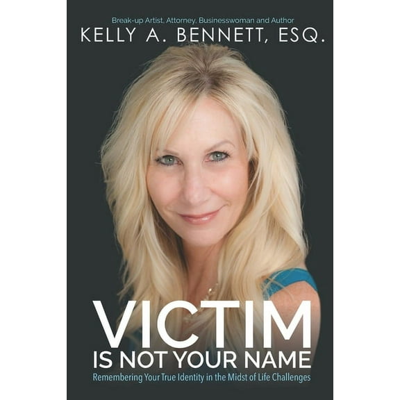 Victim Is Not Your Name : Remembering Your True Identity in the Midst of Life Challenges (Paperback)