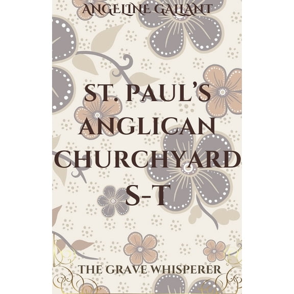 The Grave Whisperer St. Paul's Anglican Churchyard S - T, (Paperback)