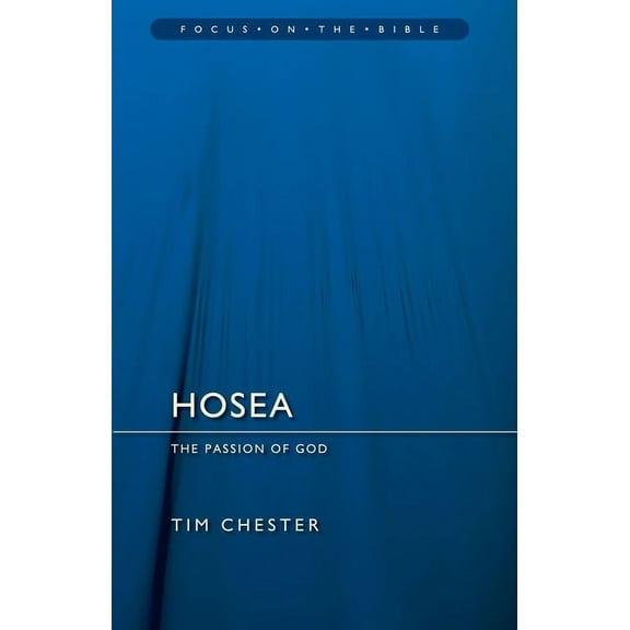 Focus on the Bible: Hosea: The Passion of God (Paperback)