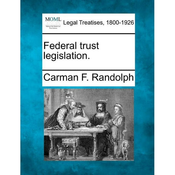 Federal Trust Legislation. (Paperback)