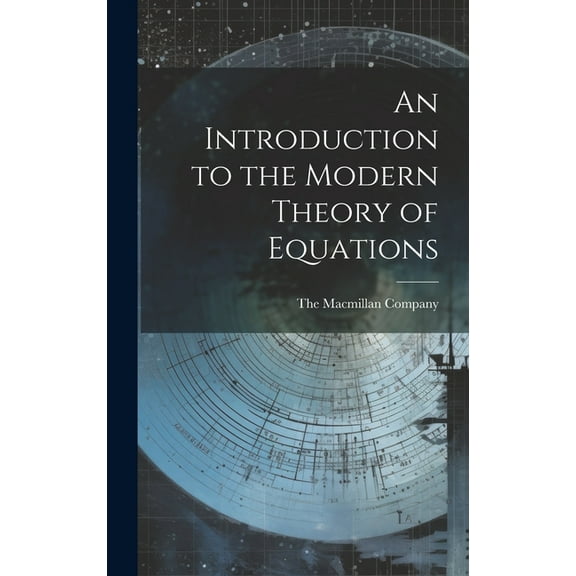 An Introduction to the Modern Theory of Equations (Hardcover)