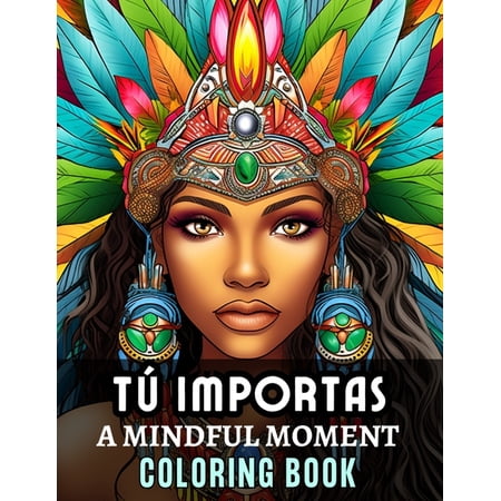 Tú Importas: A Mindful Moment for Mental Wellness: Mental Wellness Coloring Books (Paperback)