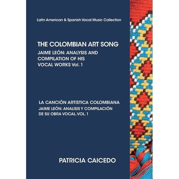 Latin American & Spanish Vocal Music THE COLOMBIAN ART SONG Jaime Leon: Analysis and compilation of his vocal works. Vol.1, Book MA001, (Paperback)
