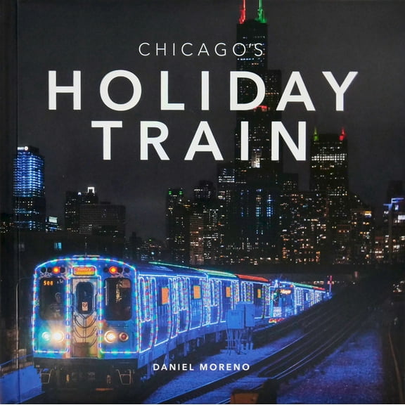 Chicago's Holiday Train, (Hardcover)