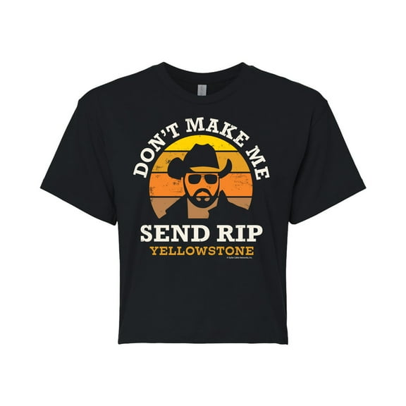 Yellowstone - Don't Make Me Send Rip - Juniors Cropped Cotton Blend T-Shirt