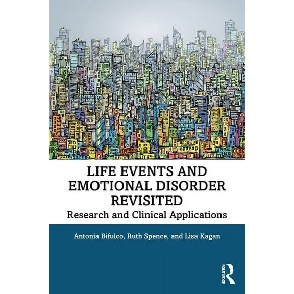Life Events and Emotional Disorder Revisited: Research and Clinical Applications, (Paperback)