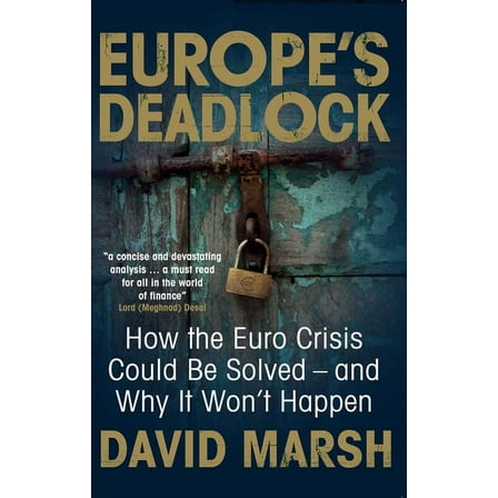 Europe's Deadlock: How the Euro Crisis Could Be Solved -- And Why It Still Won't Happen, (Paperback)