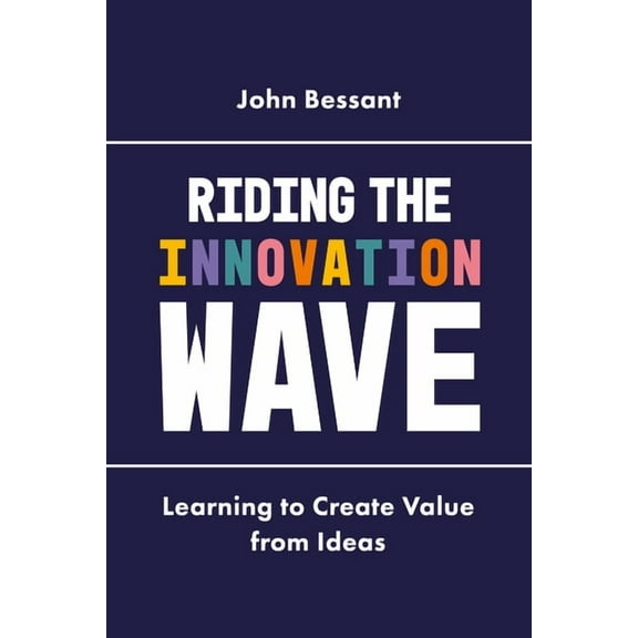 Riding the Innovation Wave: Learning to Create Value from Ideas (Hardcover)
