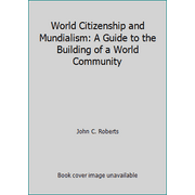 World Citizenship and Mundialism : A Guide to the Building of a World Community, Used [Hardcover]
