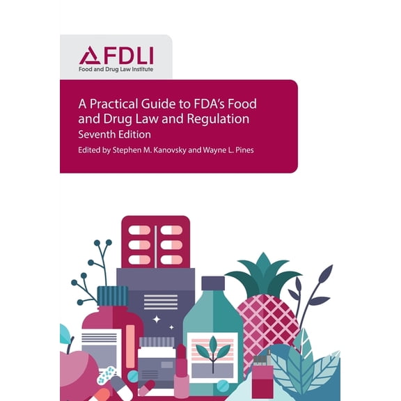 A Practical Guide to FDA's Food and Drug Law and Regulation, Seventh Edition, (Paperback)