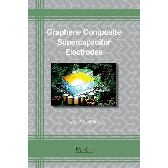 Materials Research Foundations Graphene Composite Supercapacitor Electrodes, Book 124, (Paperback)