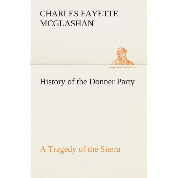 History of the Donner Party, a Tragedy of the Sierra (Paperback)