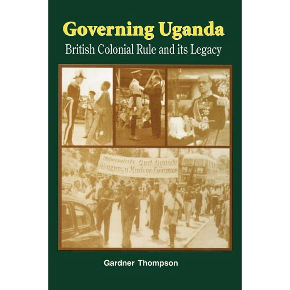 Governing Uganda. British Colonial Rule and Its Legacy, (Paperback)