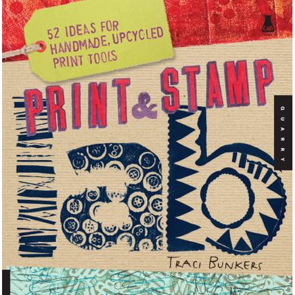 Pre-Owned Print & Stamp Lab: 52 Ideas for Handmade, Upcycled Print Tools (Paperback) 1592535984 9781592535989
