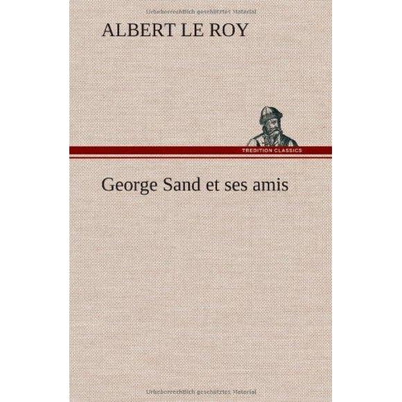 George Sand Et Ses Amis