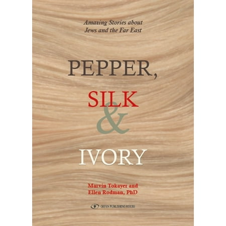 - Pepper, Silk & Ivory: Amazing Stories about Jews and the Far East - eBook