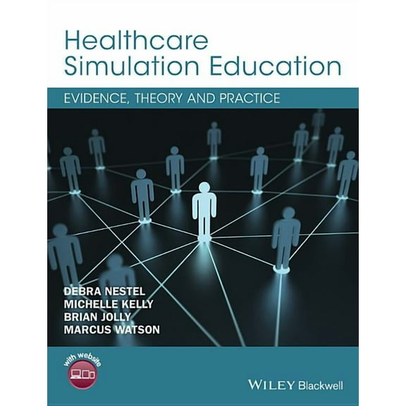 Healthcare Simulation Education: Evidence, Theory and Practice, (Paperback)