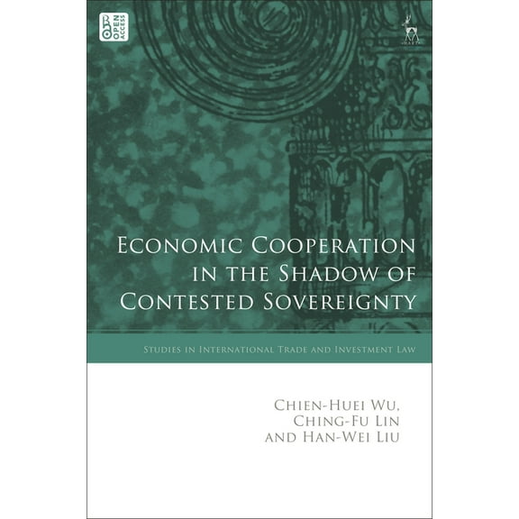 Studies in International Trade and Inves Economic Cooperation in the Shadow of Contested Sovereignty, (Hardcover)