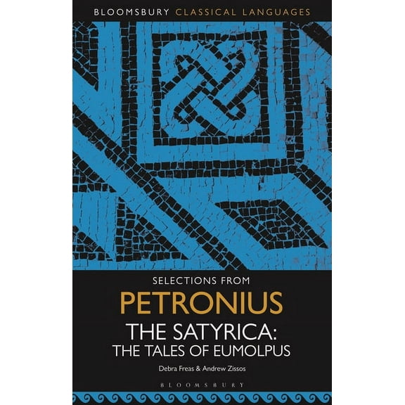 Bloomsbury Classical Languages Selections from Petronius, the Satyrica: The Tales of Eumolpus, (Paperback)