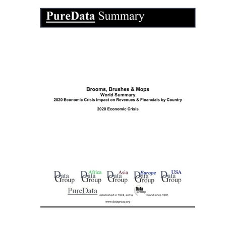 Puredata World Summary: Brooms, Brushes & Mops World Summary: 2020 Economic Crisis Impact on Revenues & Financials by Country (Paperback)