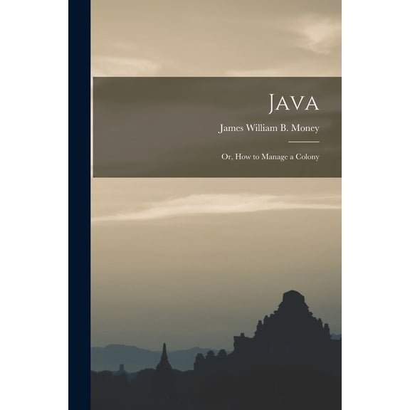 Java; Or, How to Manage a Colony, (Paperback)