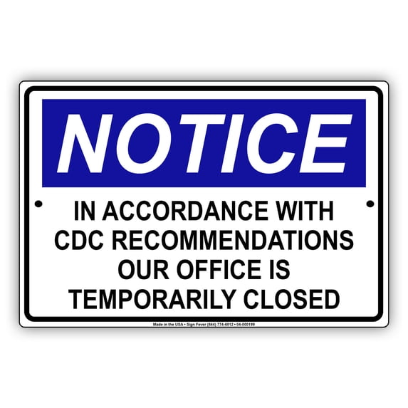 Notice CDC Recommendations Ours Office Is Temporarily Closed Helps Keep Your Business Safe Aluminum Metal Sign 12"x18"