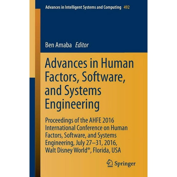 Advances in Intelligent Systems and Comp Advances in Human Factors, Software, and Systems Engineering: Proceedings of the Ahfe 2016 International Conference on H, Book 492, (Paperback)