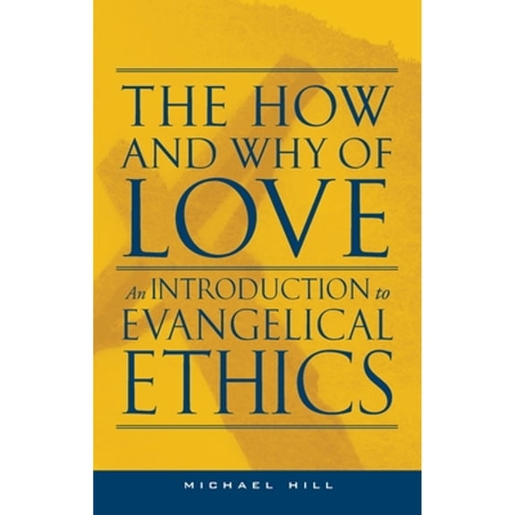 Pre-Owned The How and Why of Love: An Introduction to Evangelical Ethics (Paperback) 187632645X 9781876326456