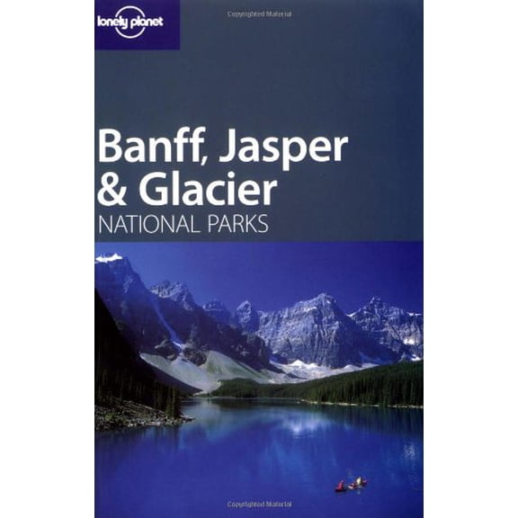 Pre-Owned Lonely Planet Banff, Jasper & Glacier National Parks (Lonely Planet Travel Guides) (Paperback) 1740595629 9781740595629