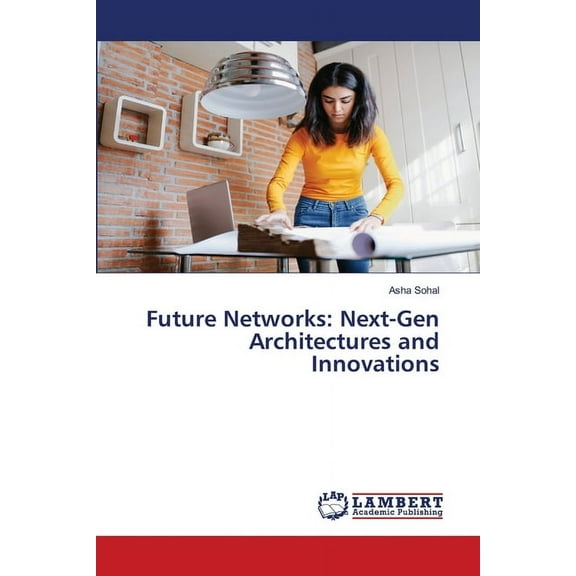 Future Networks: Next-Gen Architectures and Innovations, (Paperback)