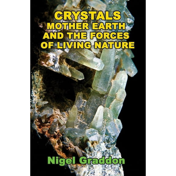 Crystals, Mother Earth and the Forces of Living Nature, (Paperback)