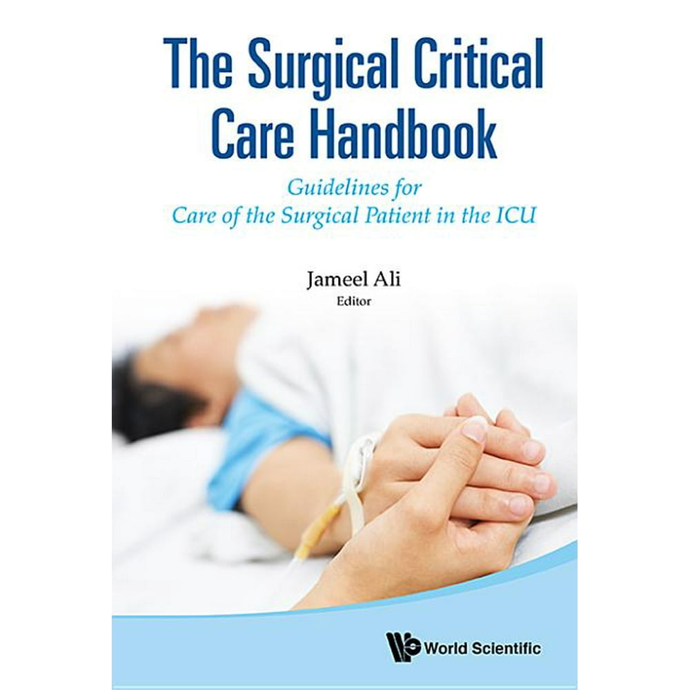 Surgical Critical Care Handbook, The Guidelines for Care of the Surgical Patient in the ICU