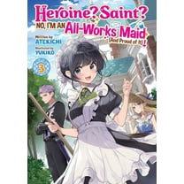 Heroine? Saint? No, I'm an All-Work Heroine? Saint? No, I'm an All-Works Maid (and Proud of It)! (Light Novel) Vol. 3, (Paperback)