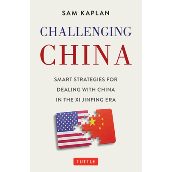 Pre-Owned Challenging China: Smart Strategies for Dealing with China in the XI Jinping Era (Hardcover) 0804854327 9780804854320