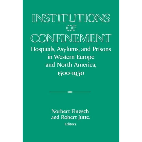 Publications of the German Historical In Institutions of Confinement, (Hardcover)