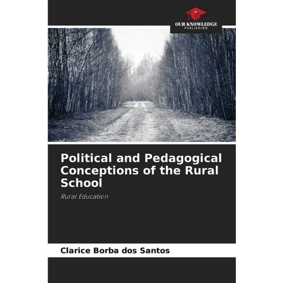 Political and Pedagogical Conceptions of the Rural School, (Paperback)