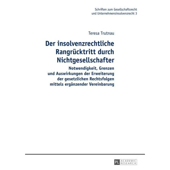 Schriften Zum Gesellschaftsrecht Und Unt Der insolvenzrechtliche Rangruecktritt durch Nichtgesellschafter: Notwendigkeit, Grenzen und Auswirkungen der Erweiterun, Book 3, (Hardcover)