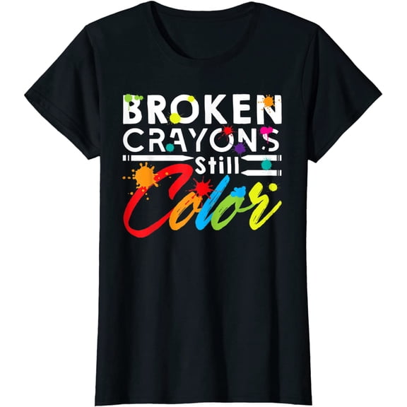 Broken Crayons Still Color Mental Health Awareness T-Shirt Women Tops