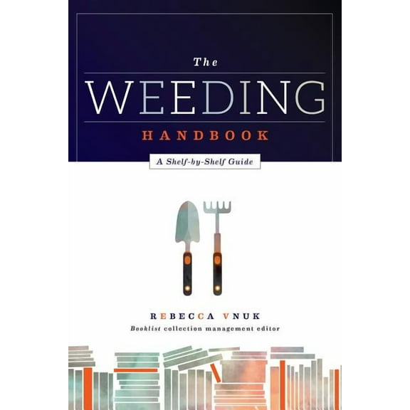 The Weeding Handbook: A Shelf-By-Shelf Guide, (Paperback)