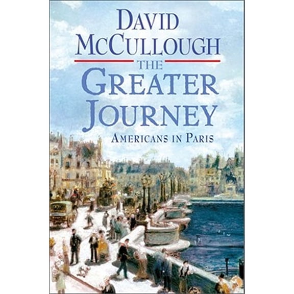Pre-Owned The Greater Journey : Americans in Paris (Hardcover)