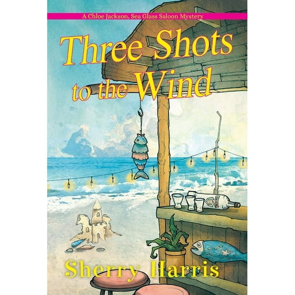 A Chloe Jackson Sea Glass Saloon Mystery Three Shots to the Wind, (Paperback)